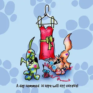 "A Day Hemmed in Hope Will Not Unravel" WHIMSHOTS